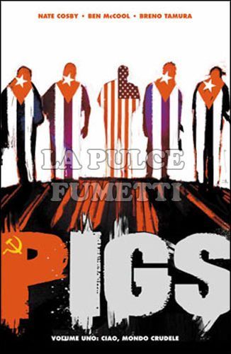 100% PANINI COMICS - PIGS 1: CIAO, MONDO CRUDELE